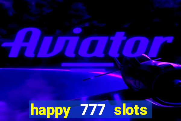 happy 777 slots paga mesmo